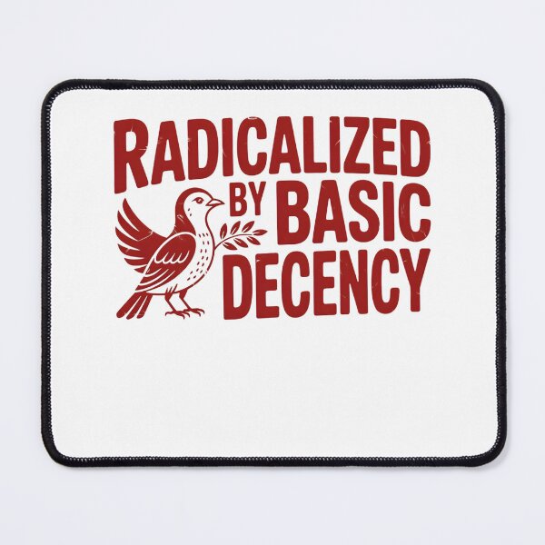 Item preview, Radicalized by basic decency designed and sold by THREE LITTLE BEANS.