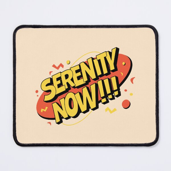 Item preview, Serenity Now | funny anger control phrase designed and sold by MamSelle.