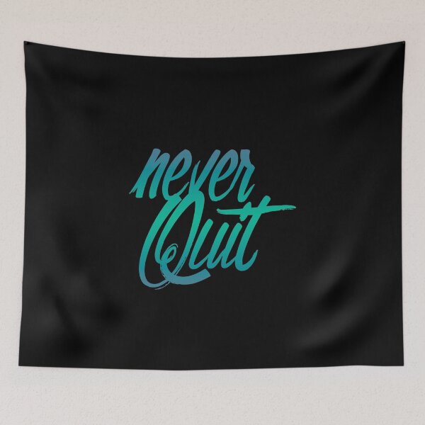 Item preview, Never Quit Quote designed and sold by Rott515.