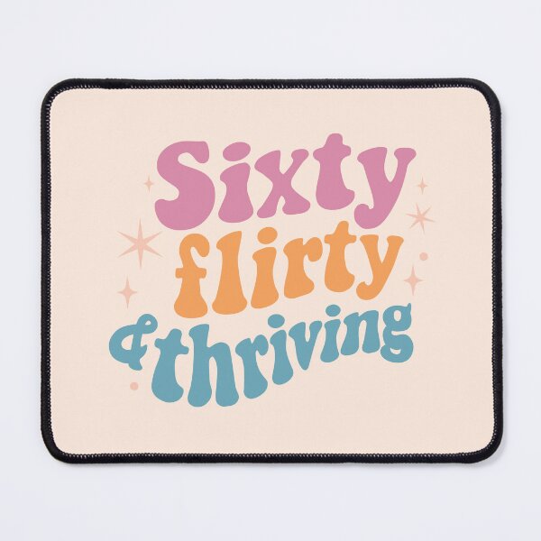 Item preview, Sixty flirty thriving designed and sold by MamSelle.
