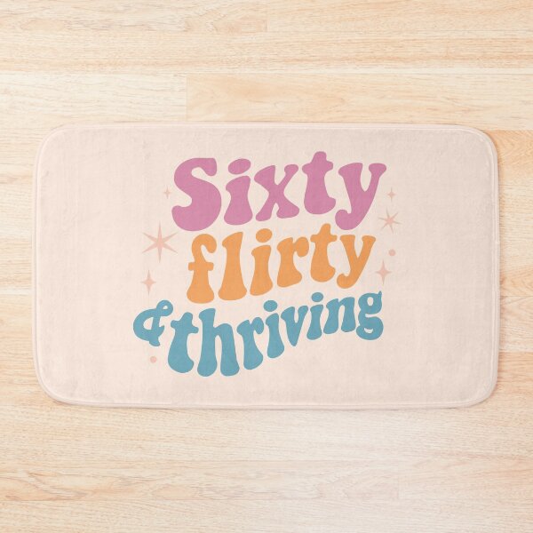 Item preview, Sixty flirty thriving designed and sold by MamSelle.