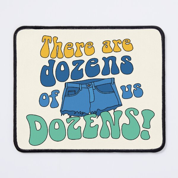 Item preview, There Are Dozens of Us. DOZENS! Quote designed and sold by MamSelle.