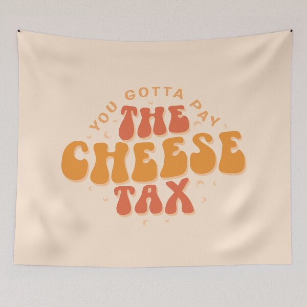 Item preview, You Gotta Pay the Cheese Tax – Funny Dog Quote designed and sold by MamSelle.