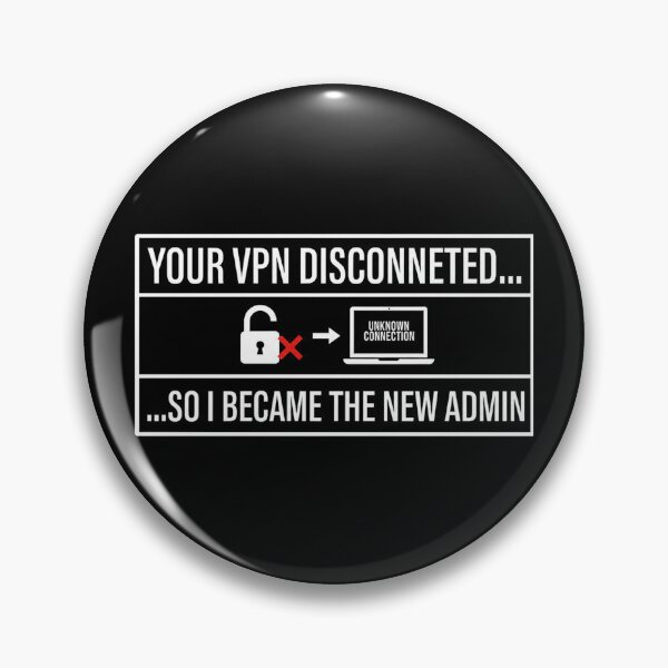 Item preview, Cyber Security - Hacker - Your VPN Disconnected so I became the new Admin designed and sold by clubtee.