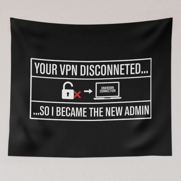 Item preview, Cyber Security - Hacker - Your VPN Disconnected so I became the new Admin designed and sold by clubtee.