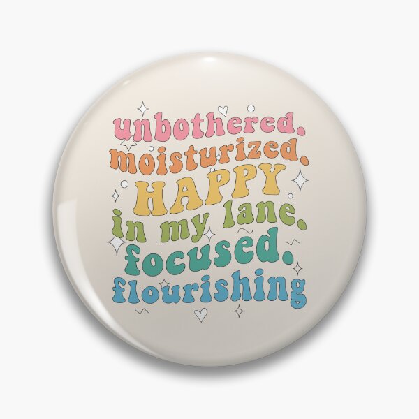 Item preview, Unbothered. Moisturized. Happy. In my lane. Focused. Flourishing. designed and sold by MamSelle.