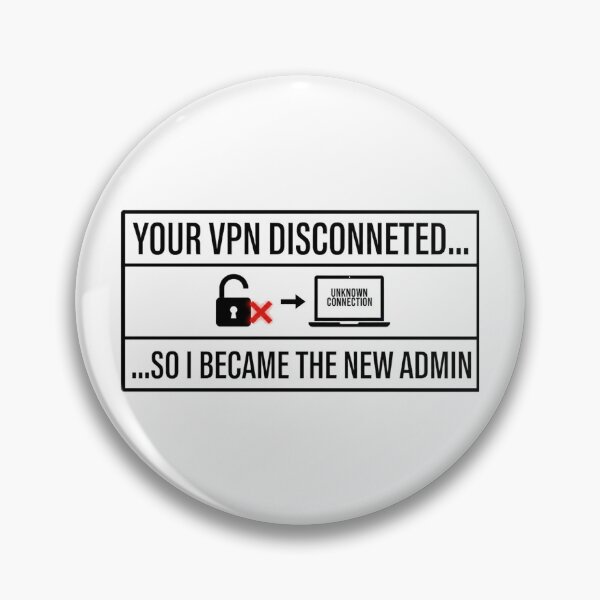 Item preview, Cyber Security - Hacker - Your VPN Disconnected so I became the new Admin B designed and sold by clubtee.