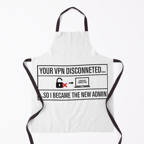 Item preview, Cyber Security - Hacker - Your VPN Disconnected so I became the new Admin B designed and sold by clubtee.
