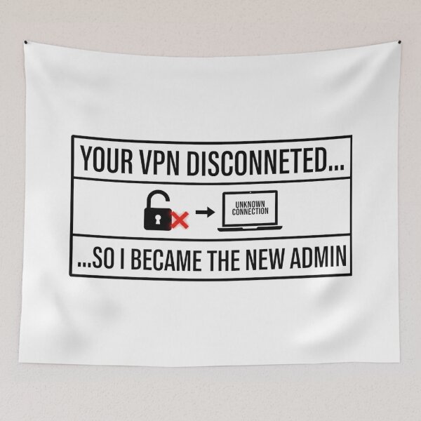 Item preview, Cyber Security - Hacker - Your VPN Disconnected so I became the new Admin B designed and sold by clubtee.