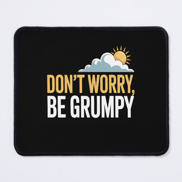 Item preview, Sunshine Mood Dont Worry Be Grumpy designed and sold by mandiana.