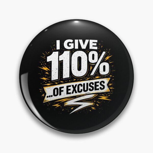 Item preview, SARCASTIC TEXT - "I GIVE 110% ...OF EXCUSES" designed and sold by KISHNAY-FASHION.