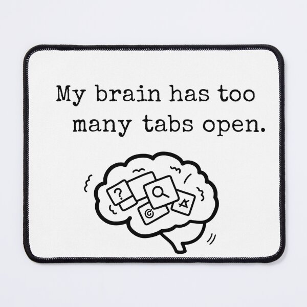 Item preview, My Brain Has Too Many Tabs Open - Funny ADHD & Productivity Humor Design designed and sold by RectifyFashions.