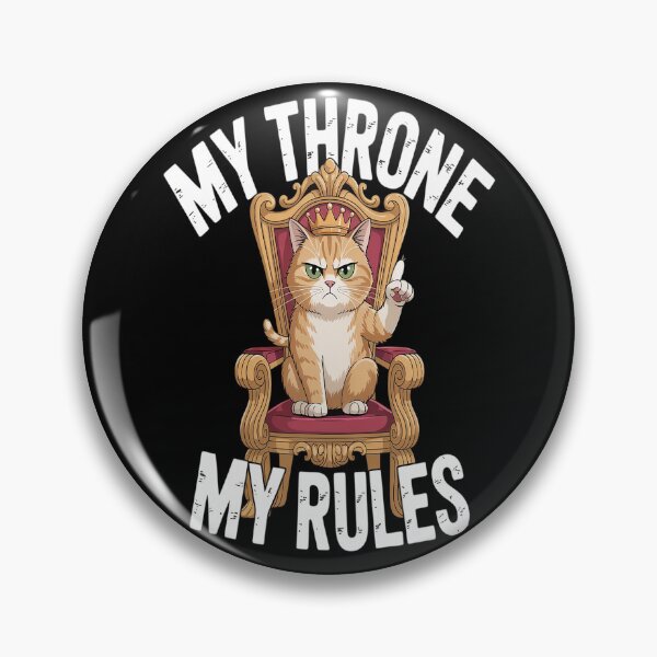 Item preview, My Throne My Rules Cat designed and sold by CottonCandyPrin.