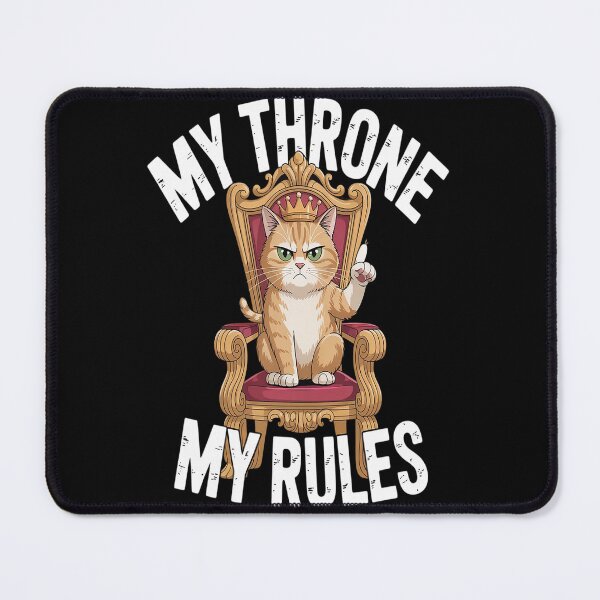 Item preview, My Throne My Rules Cat designed and sold by CottonCandyPrin.
