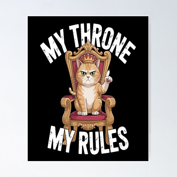 Item preview, My Throne My Rules Cat designed and sold by CottonCandyPrin.