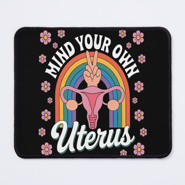 Item preview, Feminist- Mind Your Own Uterus Rights Pro designed and sold by HaiharryCartoon.