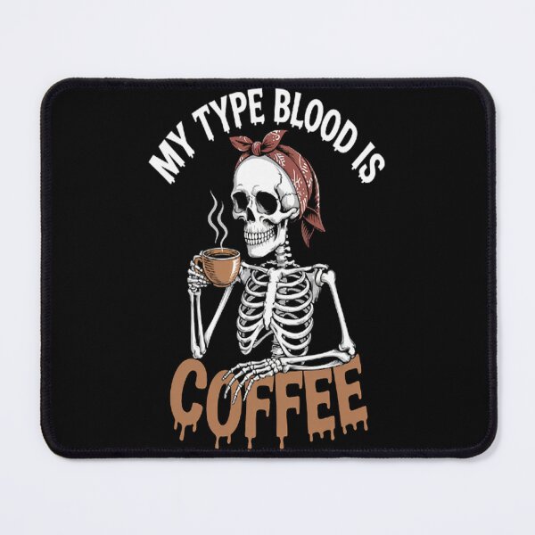 Item preview, My Type Blood Is Coffee For Coffee Lovers designed and sold by CottonCandyPrin.