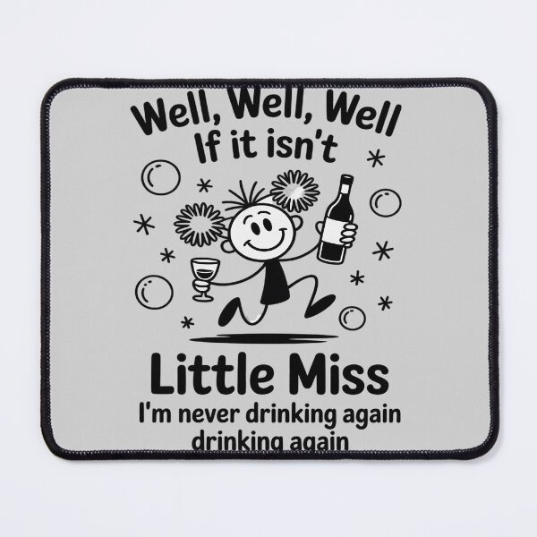 Item preview, Well If It Isn't Little Miss I'm Never Drinking Again designed and sold by Tatianamiobi.