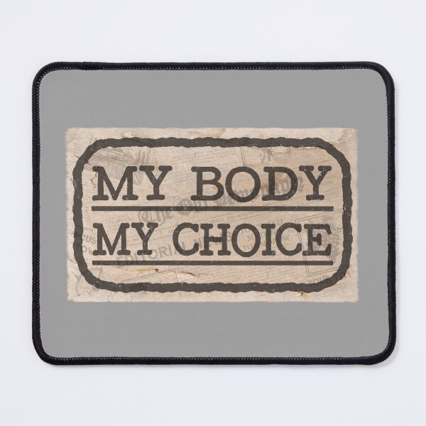 Item preview, MY BODY, MY CHOICE designed and sold by RonnyMilleo.