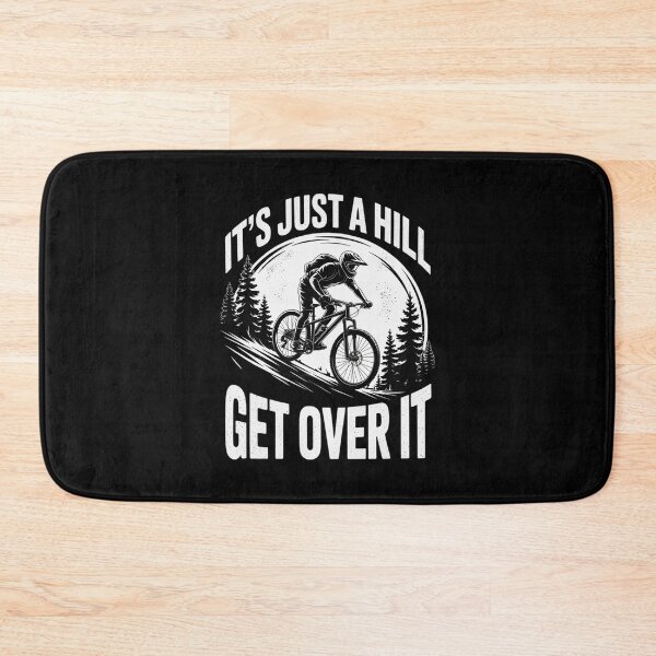 Item preview, It's Just A Hill Get Over It - Cyclist MTB Mountain Biking  designed and sold by MarkLeedsArt.