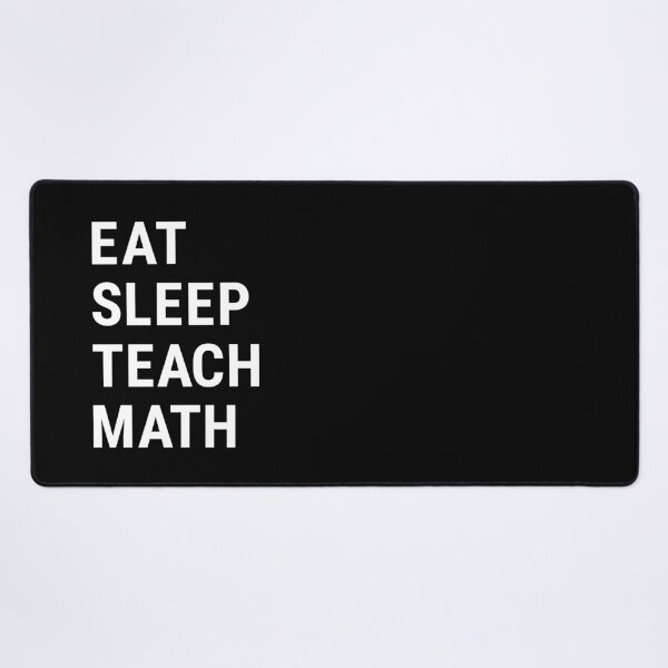 Item preview, Eat Sleep Teach Math designed and sold by Think4Prints.