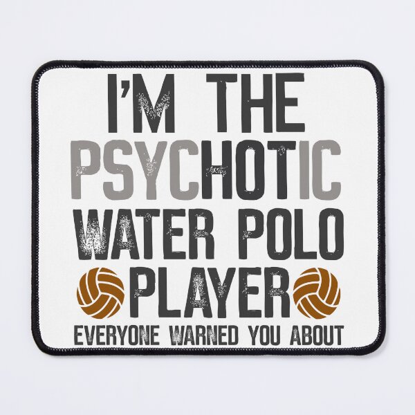 Item preview, I'm The Psyc"Hot"ic Water Polo Player Funny WaterPolo Player  Design designed and sold by UMI BLOOM.