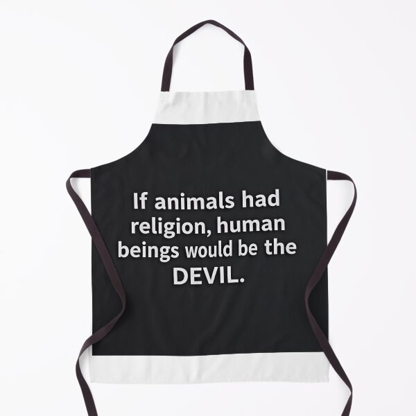 Item preview, If Animals had religion, humans would be the Devil designed and sold by mayatA-rt.