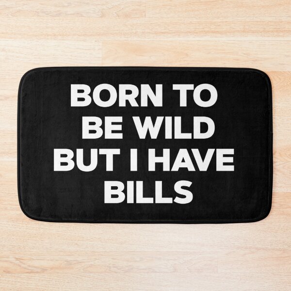 Item preview, Born To Be Wild But I Have Bills - Fuuny Sarcastic Saying designed and sold by kolshi-shop.