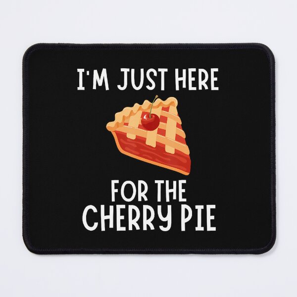 Item preview, I'M Just Here For The Cherry Pie - Funny Cherry Pie designed and sold by donadonvgran.