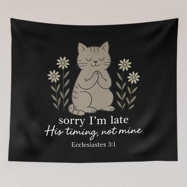 Item preview, Sorry I'M Late His Timing Not Mine Bible Verse Cat Christian designed and sold by donadonvgran.