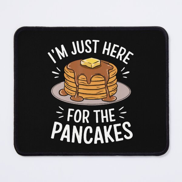 Item preview, I'M Just Here For The Pancakes designed and sold by donadonvgran.