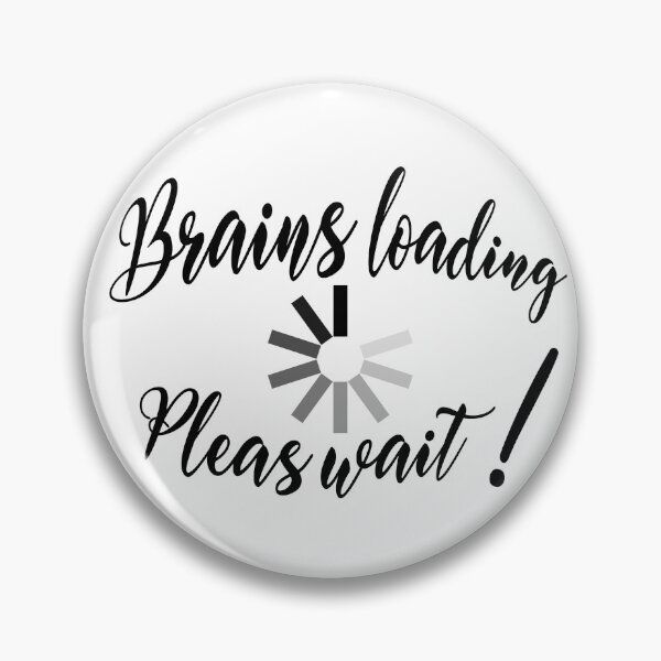 Item preview, Brains Loading, Please Wait! designed and sold by Art-Horizon.