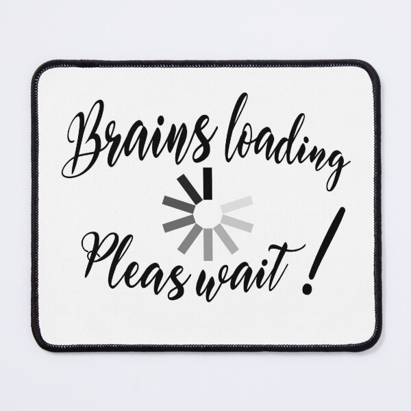 Item preview, Brains Loading, Please Wait! designed and sold by Art-Horizon.