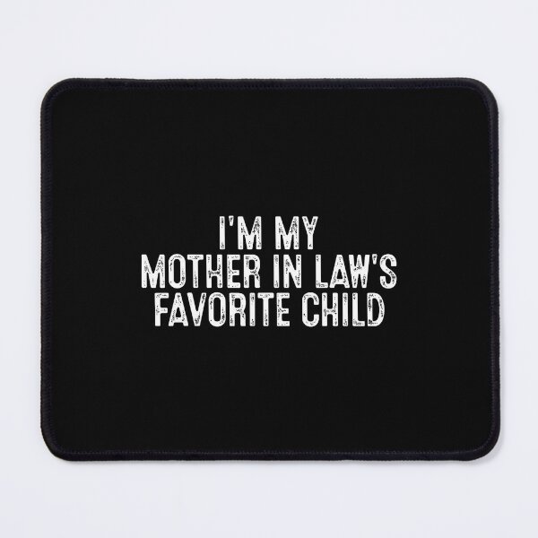 Item preview, I'M My Mother In Law's Favorite Child Funny Family Saying designed and sold by donadonvgran.