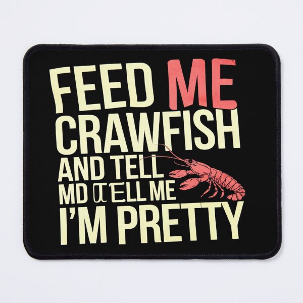 Item preview, Feed Me Crawfish and Tell Me I'm Pretty Funny Crawfish Lover designed and sold by MyzoToyota.