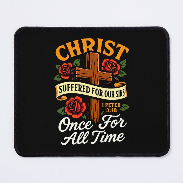 Item preview, 1 Peter 3:18 Christ Suffered For Our Sins Once For All Time designed and sold by plushism.