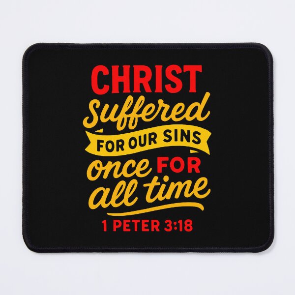 Item preview, 1 Peter 3:18 Christ Suffered For Our Sins Once For All Time designed and sold by plushism.