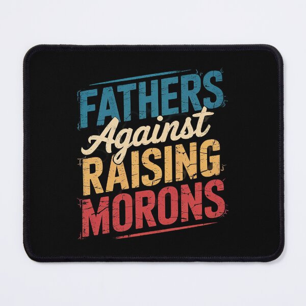 Item preview, Fathers Against Raising Morons  designed and sold by KotexTemu.