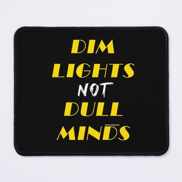 Item preview, Dim Lights Not Dull Minds designed and sold by neuromixart.