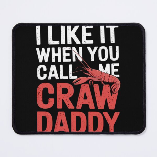 Item preview, I Like It When You Call Me Crawdaddy Crawfish Crawdad  designed and sold by MyzoToyota.