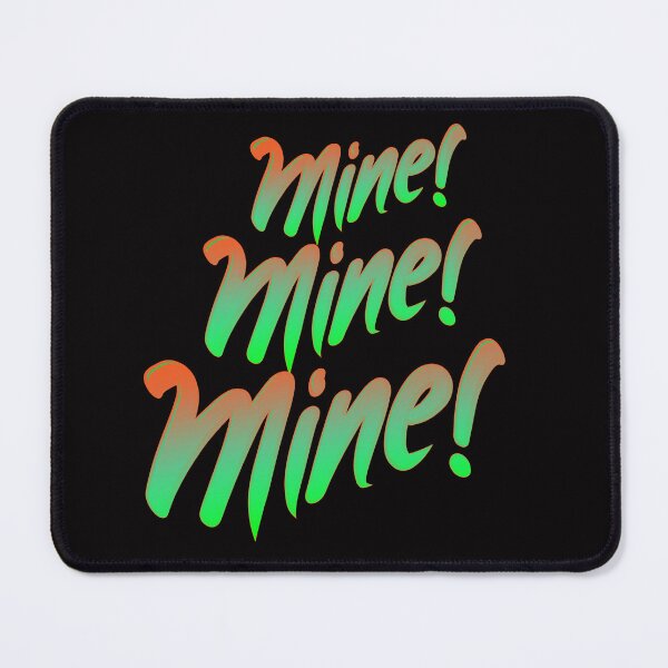Item preview, Illustration graphic with text "Mine, MIne, Mine" designed and sold by Art-Horizon.
