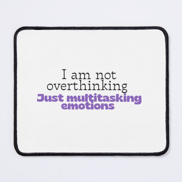 Item preview, I Am Not Overthinking Just Multitasking Emotions | Funny Relatable Quote designed and sold by Haevora.