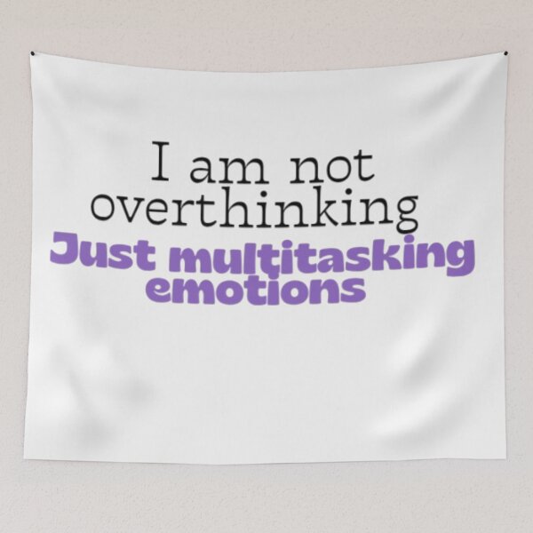 Item preview, I Am Not Overthinking Just Multitasking Emotions | Funny Relatable Quote designed and sold by Haevora.