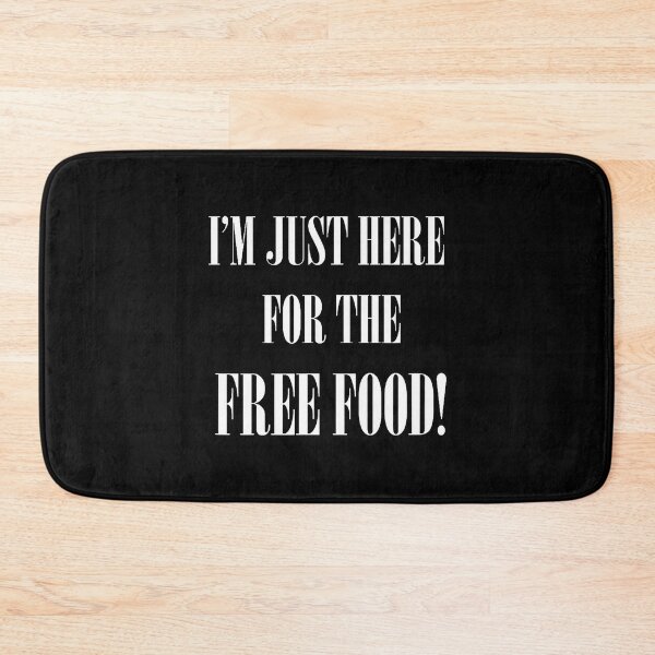 Item preview, I'M Just Here For The Free Food designed and sold by arzateiosumn.