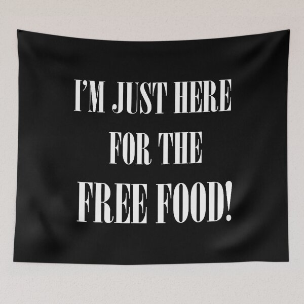 Item preview, I'M Just Here For The Free Food designed and sold by arzateiosumn.