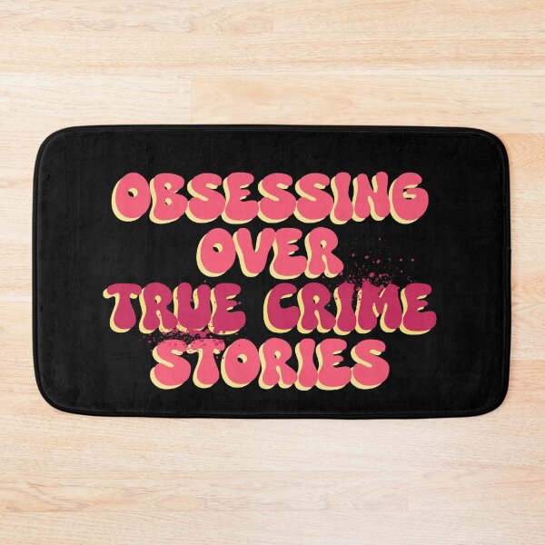 Item preview, Obsessing over True Crime Stories designed and sold by FandomizedRose.