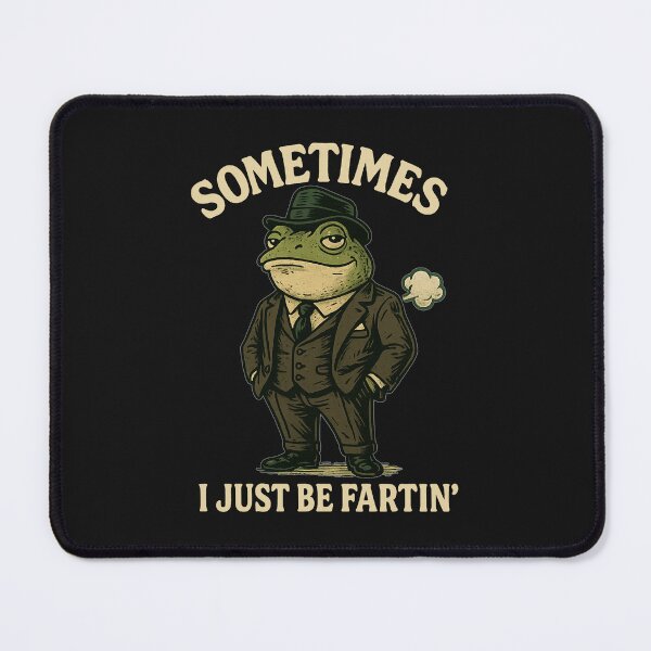 Item preview, Sometimes-I-Just-Be-Fartin designed and sold by jolihanot.