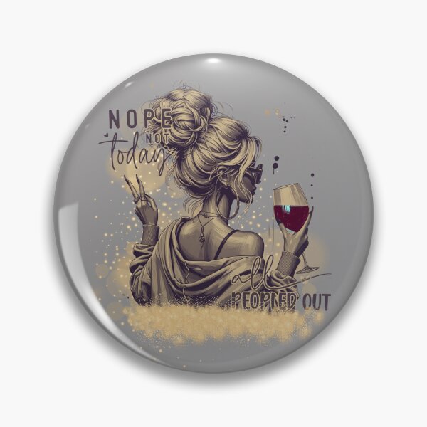 Item preview, Nope not today–peopled out girl with wine designed and sold by Szpaku desart .