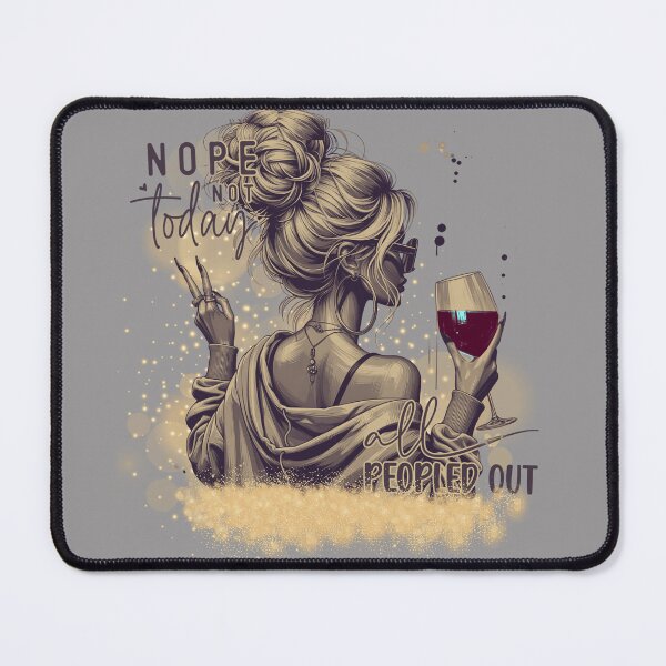Item preview, Nope not today–peopled out girl with wine designed and sold by Szpaku desart .