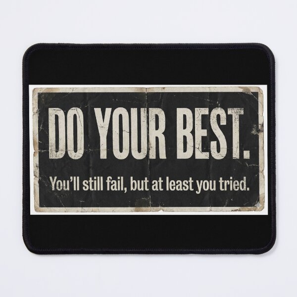 Item preview, "Do Your Best" – Sarcastic Demotivational Quote & Grungy Anti-Inspirational Office Decor designed and sold by Deadpan Decor.